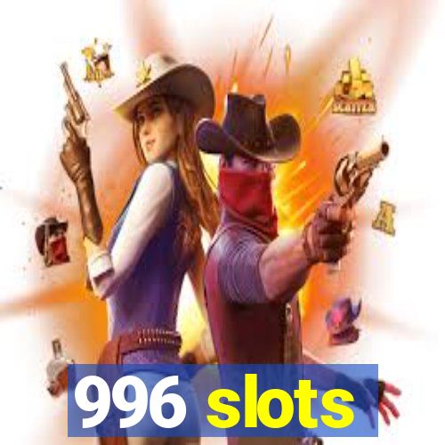 996 slots